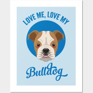 Love Me, Love My Bulldog Posters and Art